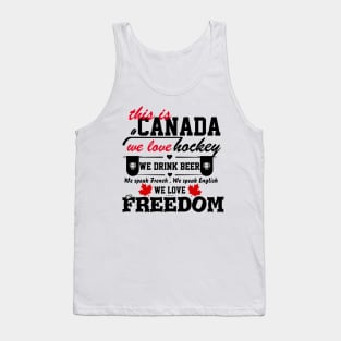 This is Canada we love hockey we drink beer we love freedom gift Tank Top